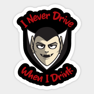 I Never Drive When I Drink Funny Vampire Halloween Design Sticker